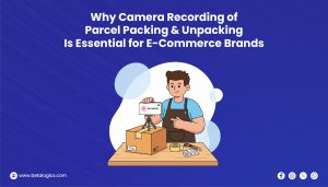 Why Camera Recording of Parcel Packing & Unpacking Is Essential for E-Commerce Brands Why Camera Recording of Parcel Packing & Unpacking Is Essential for E-Commerce Brands